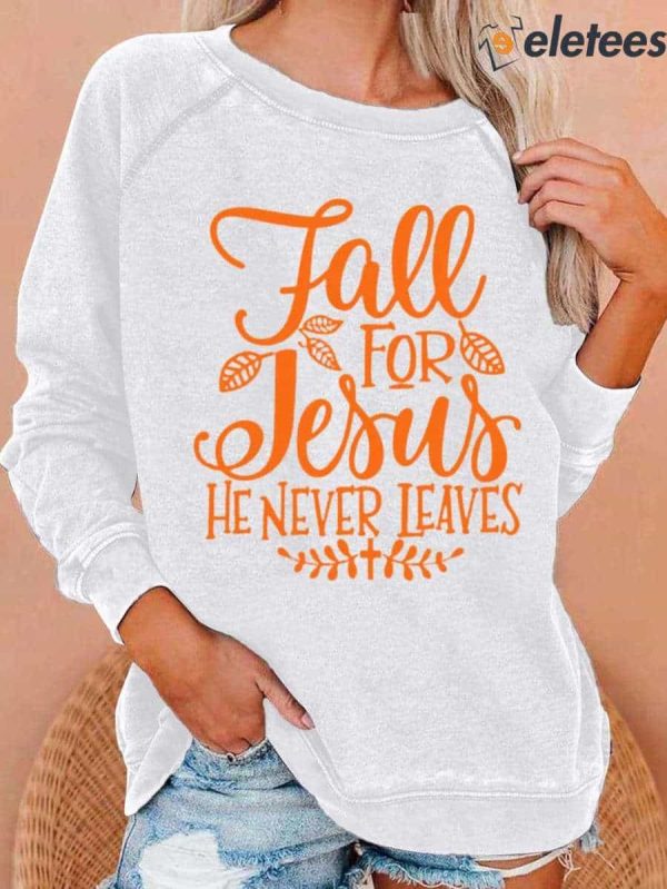 Women’s Fall For Jesus He Never Leaves Print Casual Crew Neck Sweatshirt