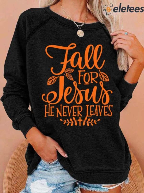 Women’s Fall For Jesus He Never Leaves Print Casual Crew Neck Sweatshirt