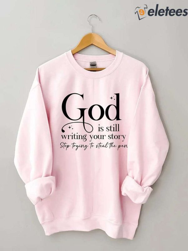 Women’s God Is Still Writing Your Story Print Sweatshirt