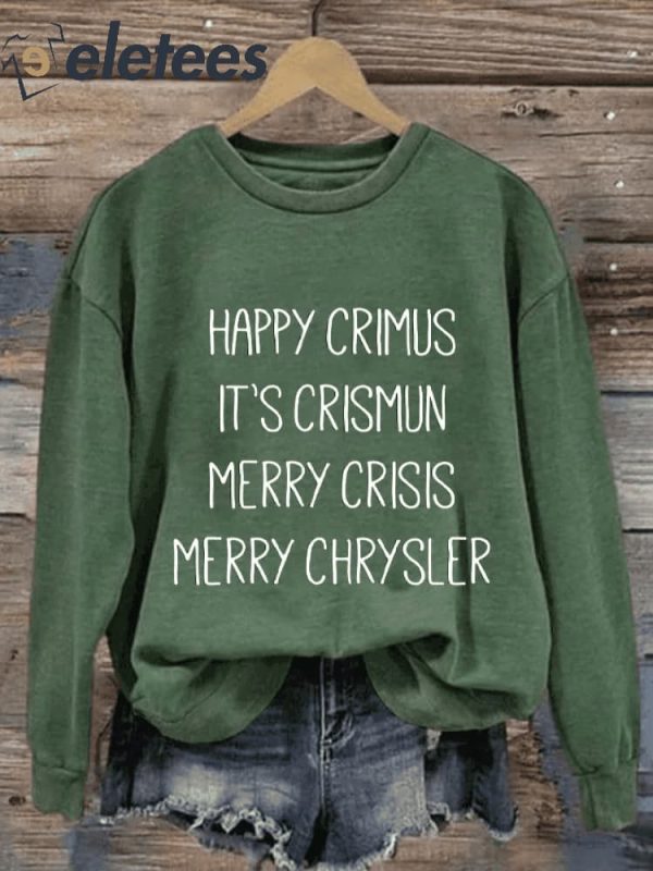 Women’s Happy Crimus It’S Crismun Merry Crisis Merry Chrysler Print Sweatshirt
