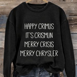 Womens Happy Crimus ItS Crismun Merry Crisis Merry Chrysler Print Sweatshirt1