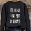 Women’s It’s Sunday I Don’t Move On Sundays Rip Chandler Printed Sweatshirt