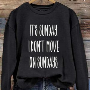 Women's It's Sunday I Don't Move On Sundays Rip Chandler Printed Sweatshirt