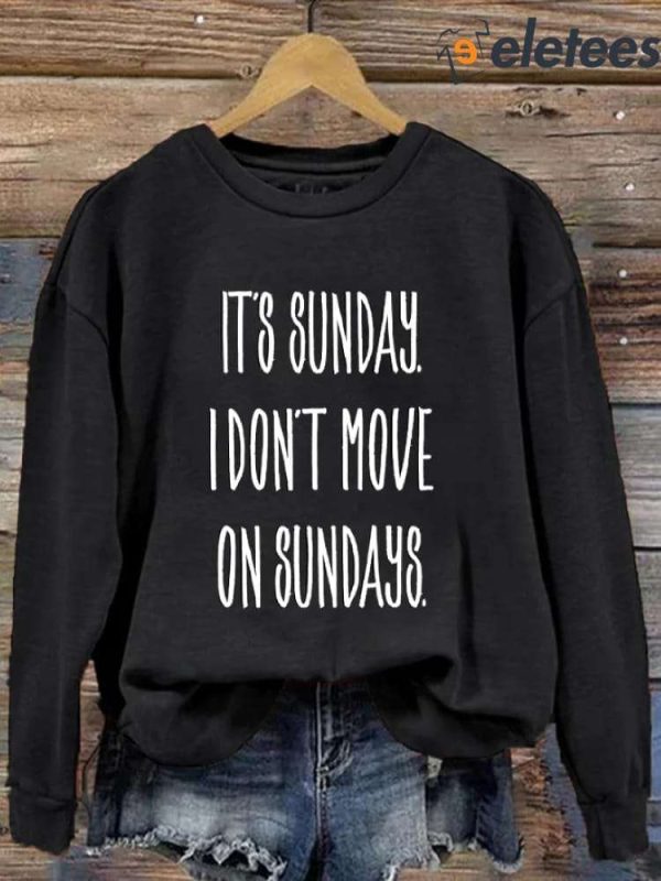 Women’s It’s Sunday I Don’t Move On Sundays Rip Chandler Printed Sweatshirt