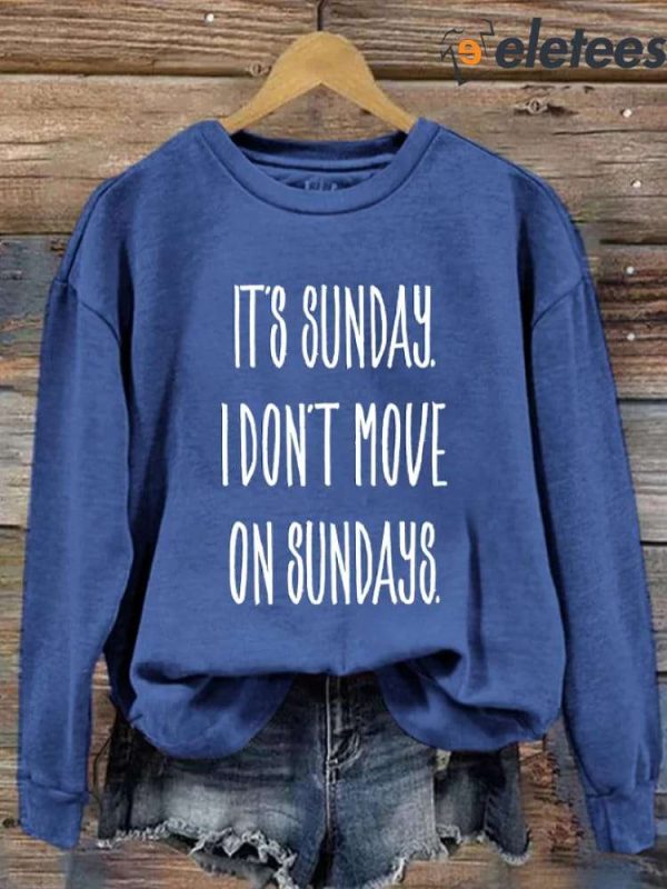 Women’s It’s Sunday I Don’t Move On Sundays Rip Chandler Printed Sweatshirt