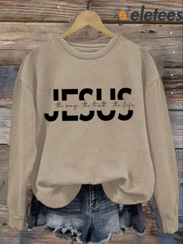 Jesus The Way The Truth The Life Print Long Sleeve Sweatshirt