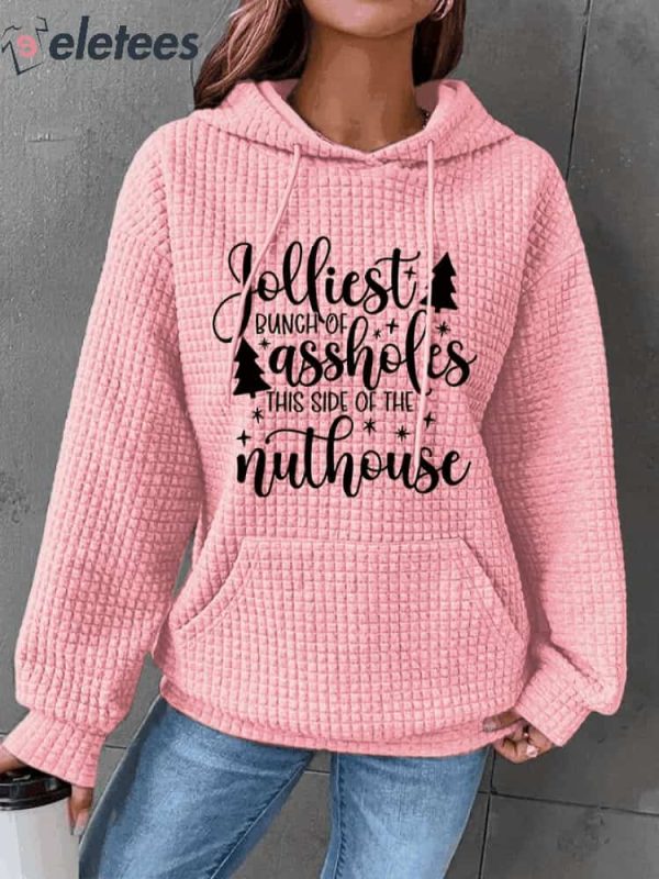 Women’s Jolliest Bunch Of Assholes This Side Of The Nuthouse Print Waffle Hoodie
