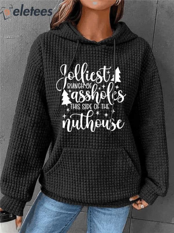 Women’s Jolliest Bunch Of Assholes This Side Of The Nuthouse Print Waffle Hoodie