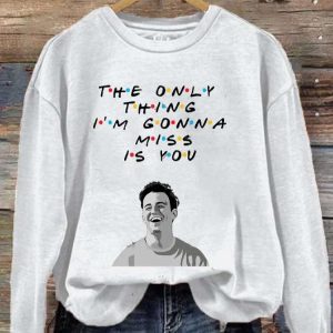 Women's The Only Thing I'm Gonna Miss Is You Rip Chandler Printed Sweatshirt