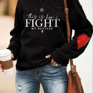 Womens This Is How I Fight My Battles Print Sweatshirt 1