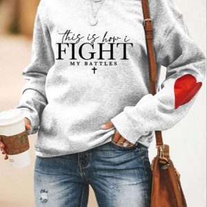 Womens This Is How I Fight My Battles Print Sweatshirt 2