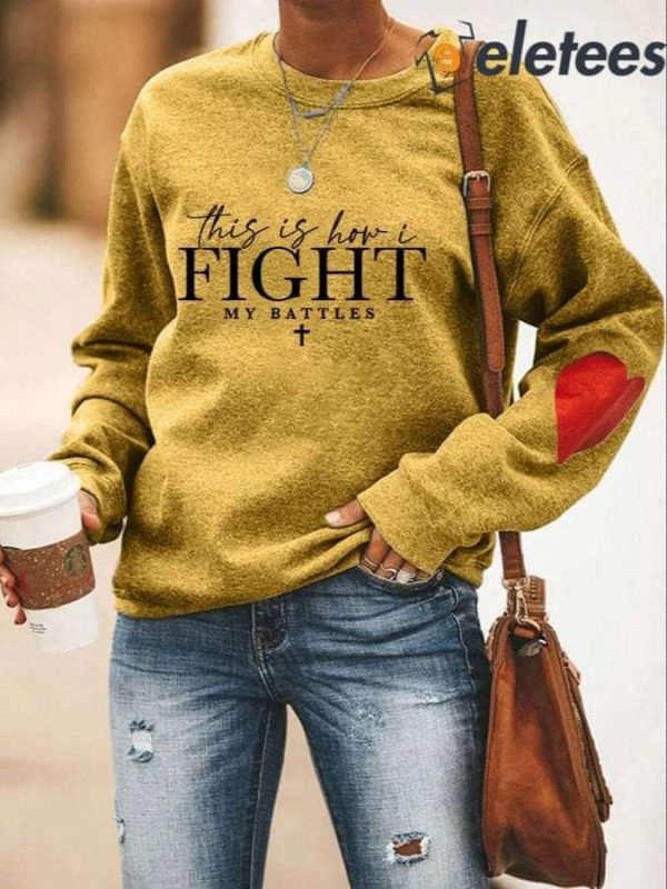 Women’s This Is How I Fight My Battles Print Sweatshirt