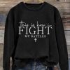 Women’s This Is How I Fight My Battles Printed Casual Long Sleeve Sweatshirt