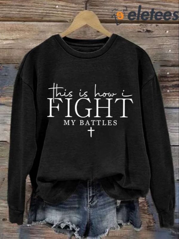 Women’s This Is How I Fight My Battles Printed Casual Long Sleeve Sweatshirt