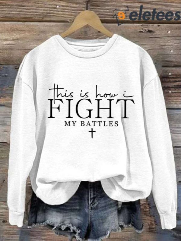 Women’s This Is How I Fight My Battles Printed Casual Long Sleeve Sweatshirt