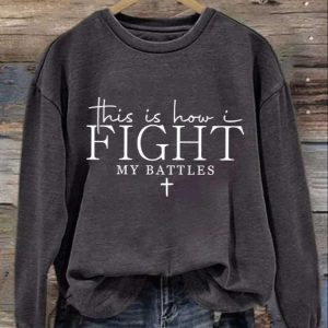 Womens This Is How I Fight My Battles Printed Casual Long Sleeve Sweatshirt 3