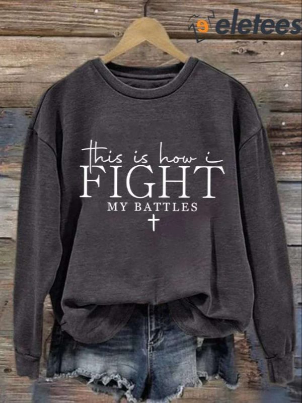 Women’s This Is How I Fight My Battles Printed Casual Long Sleeve Sweatshirt