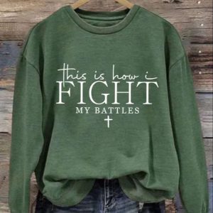 Womens This Is How I Fight My Battles Printed Casual Long Sleeve Sweatshirt 4