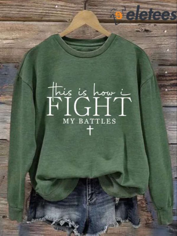 Women’s This Is How I Fight My Battles Printed Casual Long Sleeve Sweatshirt