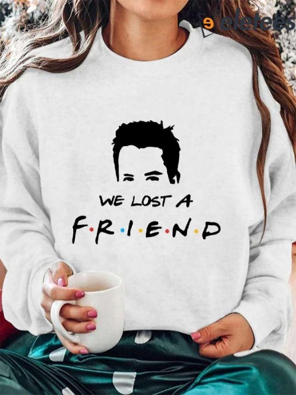Women’s We Lost A Friend Matthew Perry Print Sweatshirt