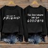 Women’s We Lost A Friend The One Where We Say Goodbye Sweatshirt