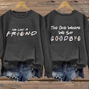 Womens We Lost A Friend The One Where We Say Goodbye Sweatshirt 3