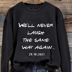Women's We'll Never Laugh The Same Way Again Rip Chandler Printed Sweatshirt