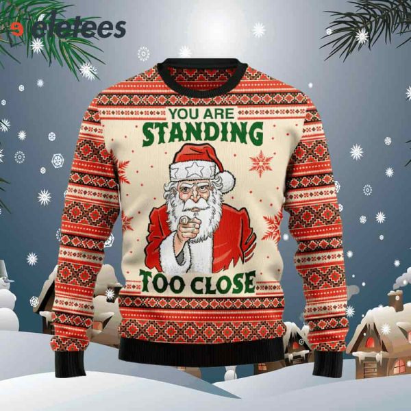 You Are Standing Too Close Ugly Christmas Sweater