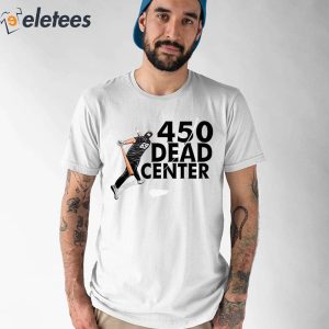 450 Dead Center Shirt 1