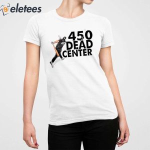 450 Dead Center Shirt 2