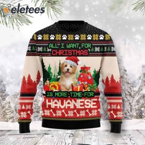 All I Want For Christmas Is More Time For Havanese Ugly Christmas Sweater