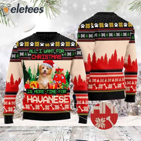 All I Want For Christmas Is More Time For Havanese Ugly Christmas Sweater