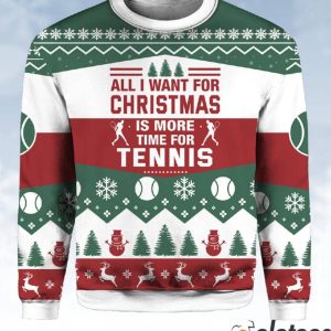 All I Want For Christmas Is More Time For Tennis Ugly Sweater 2