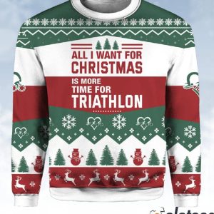 All I Want For Christmas Is More Time For Triathlon Christmas Ugly Sweater 2