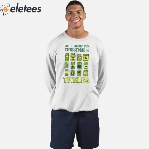 All I Want For Christmas Is Pickles Sweatshirt
