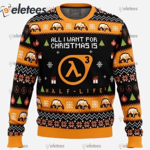All I Want For Christmas is Half Life 3 Ugly Christmas Sweater