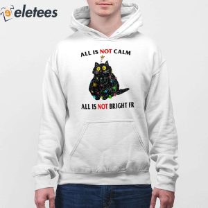 All Is Not Calm All Is Not Bright Fr Shirt 4
