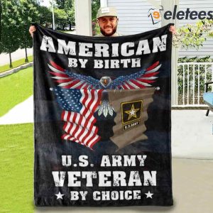American By Birth Us Army Veteran By Choise Blanket
