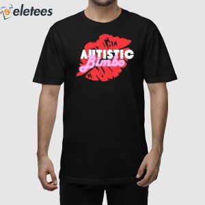 Autistic Bimbo Shirt