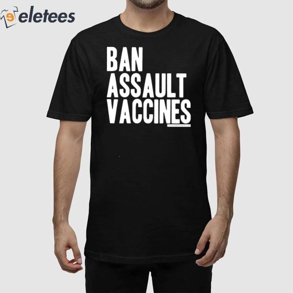 Ban Assault Vaccines Shirt