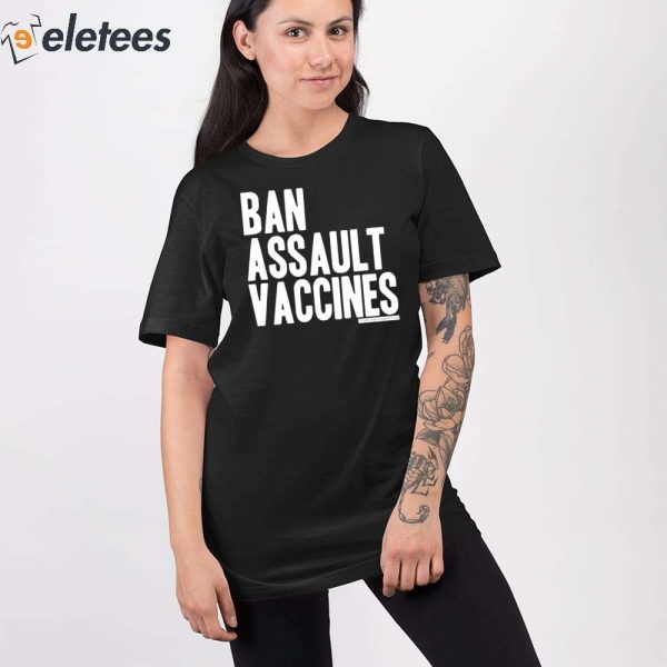 Ban Assault Vaccines Shirt