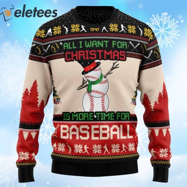 Baseball All I Want For Christmas Is More Time For Ugly Christmas Sweater