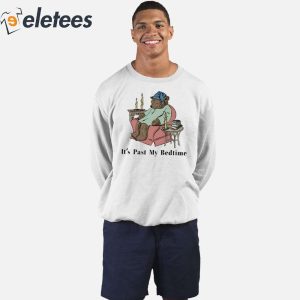 Bear Its Past My Bedtime Sweatshirt 4