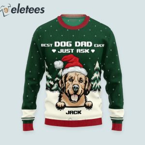 Best Dog Dad Ever Just Ask Custom Name Ugly Christmas Sweater1