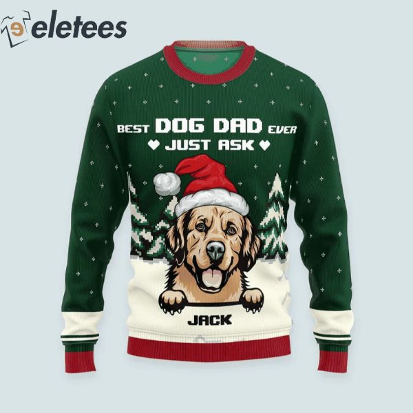 Best Dog Dad Ever Just Ask Custom Name Ugly Christmas Sweater