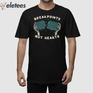 Breakpoints Not Hearts Shirt 1