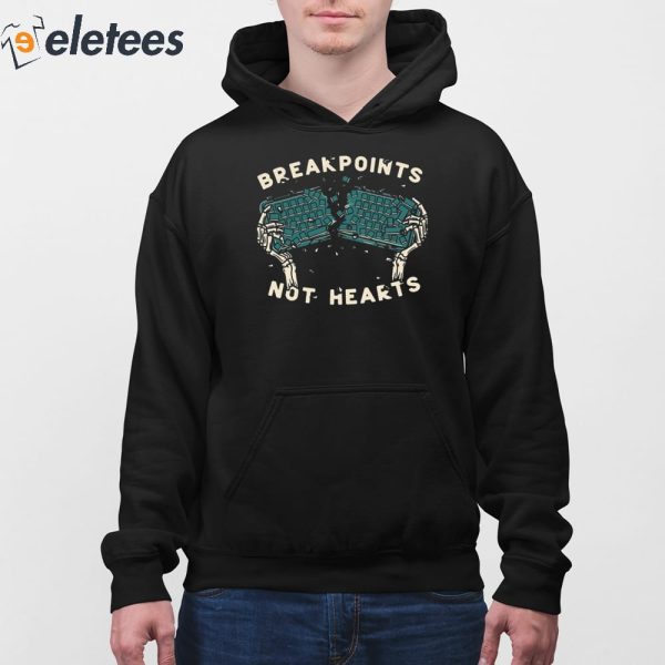 Breakpoints Not Hearts Shirt