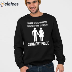 Bryson Gray Thank A Straight Person Today For Your Existence Straight Pride Shirt 4