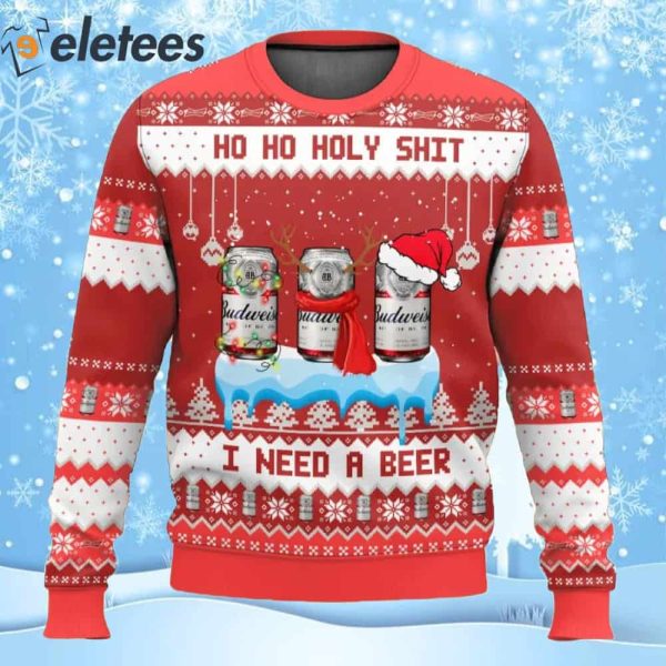 Budweiser Ho Ho Holy Shit I Need A Beer Ugly Christmas Sweater