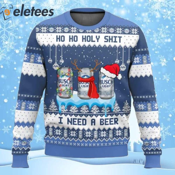 Busch Light Ho Ho Holy Shit I Need A Beer Ugly Christmas Sweater